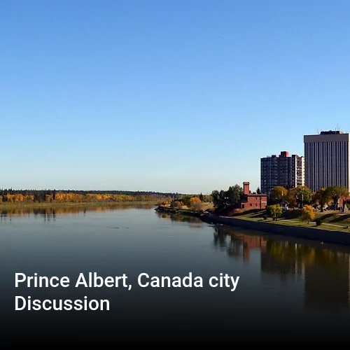 Prince Albert, Canada city Discussion