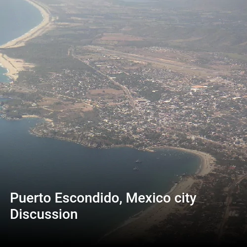 Puerto Escondido, Mexico city Discussion