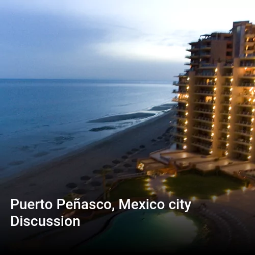 Puerto Peñasco, Mexico city Discussion