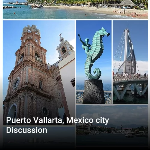Puerto Vallarta, Mexico city Discussion