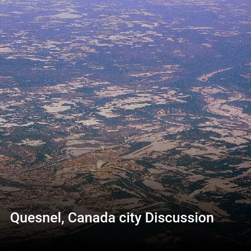 Quesnel, Canada city Discussion