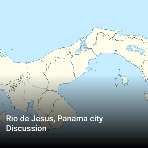 Rio de Jesus, Panama city Discussion