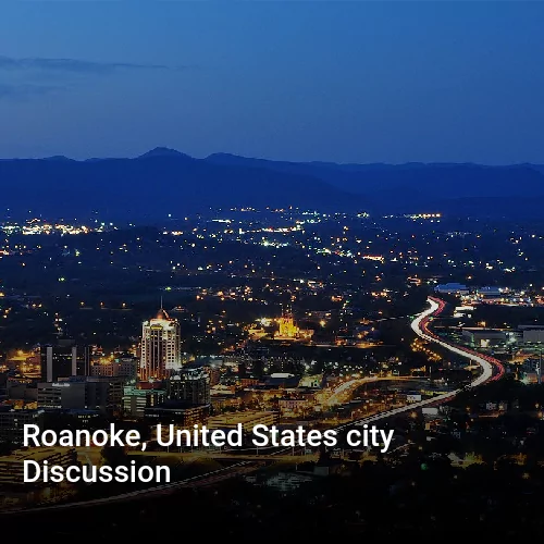 Roanoke, United States city Discussion