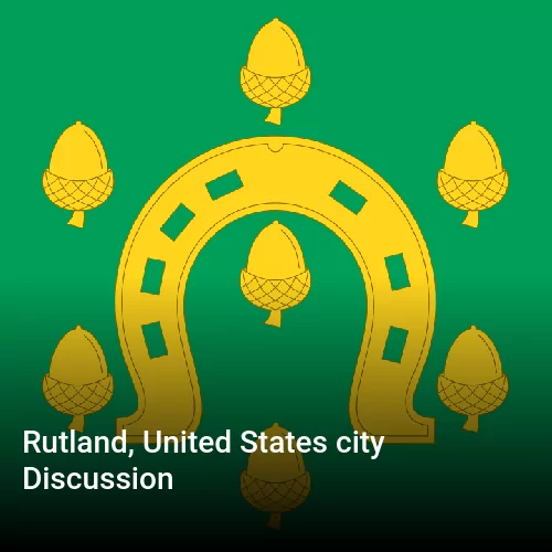 Rutland, United States city Discussion