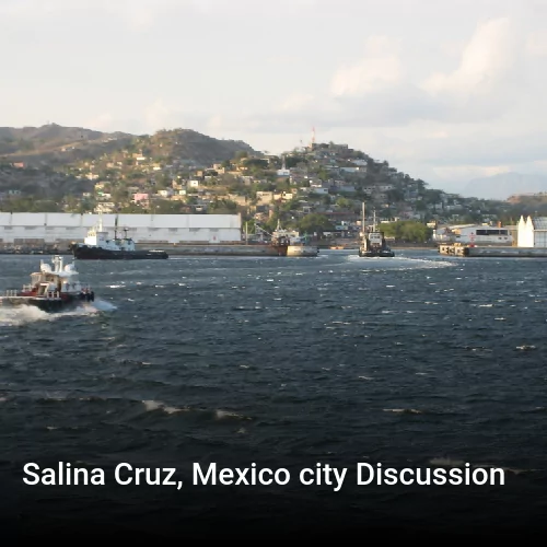 Salina Cruz, Mexico city Discussion