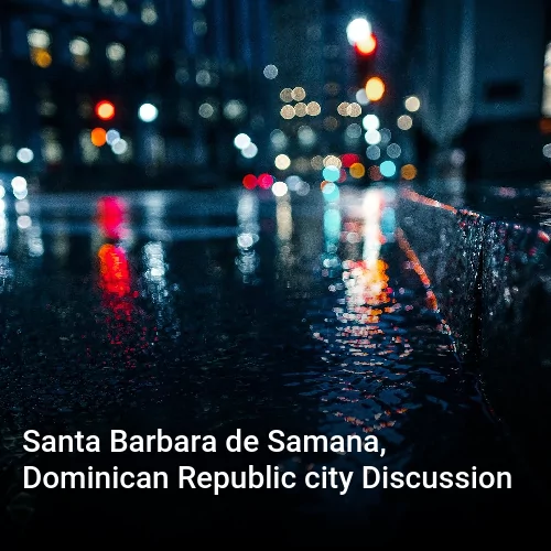 Santa Barbara de Samana, Dominican Republic city Discussion