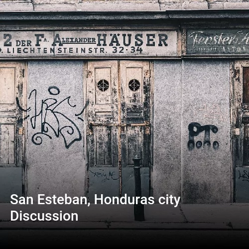San Esteban, Honduras city Discussion