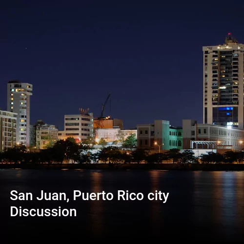 San Juan, Puerto Rico city Discussion