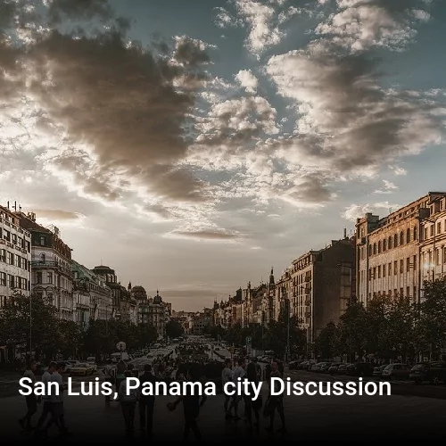 San Luis, Panama city Discussion