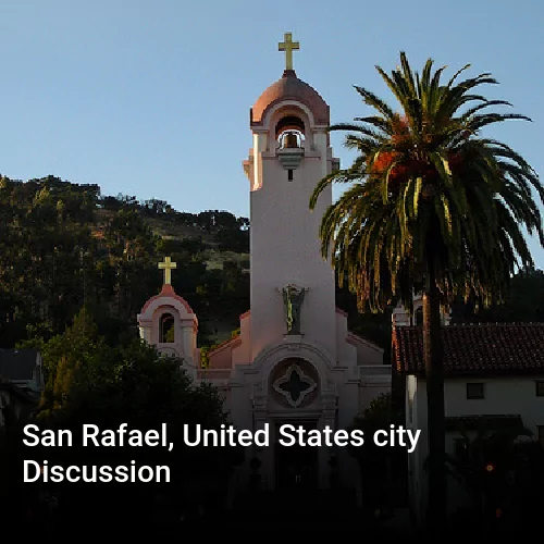 San Rafael, United States city Discussion