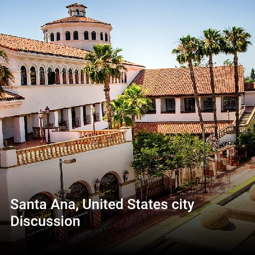 Santa Ana, United States city Discussion