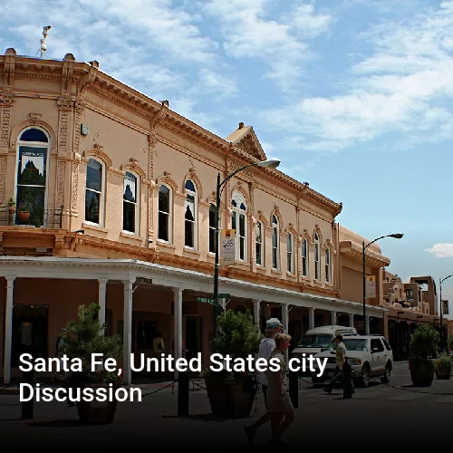 Santa Fe, United States city Discussion