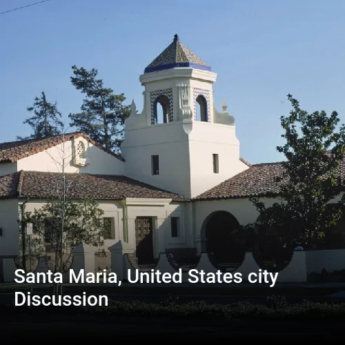 Santa Maria, United States city Discussion