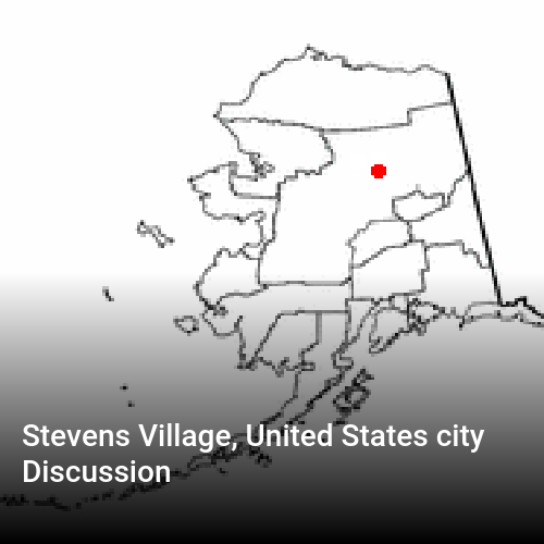 Stevens Village, United States city Discussion