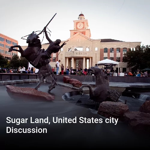Sugar Land, United States city Discussion