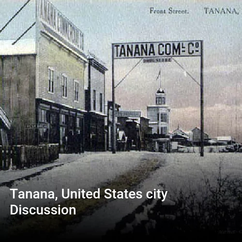 Tanana, United States city Discussion