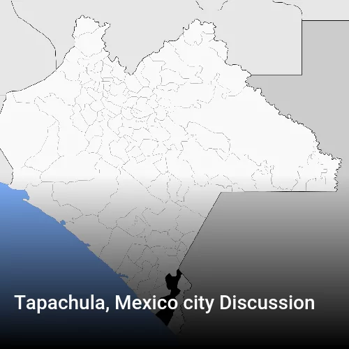 Tapachula, Mexico city Discussion