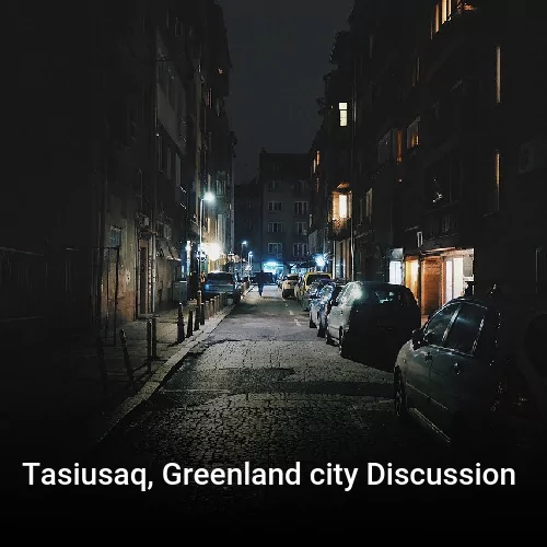 Tasiusaq, Greenland city Discussion