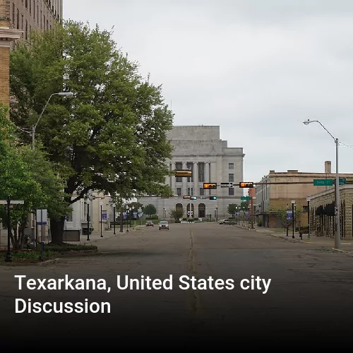Texarkana, United States city Discussion