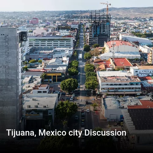 Tijuana, Mexico city Discussion