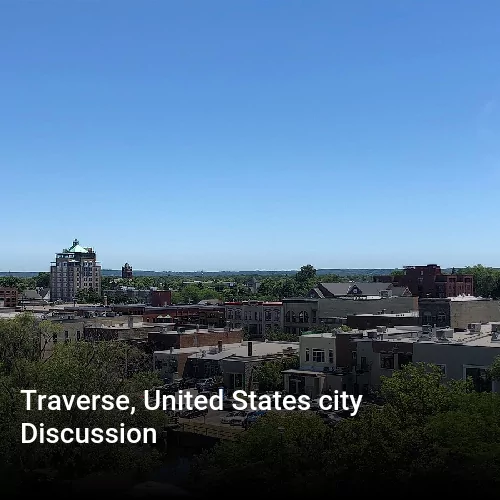 Traverse, United States city Discussion