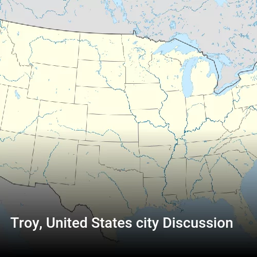 Troy, United States city Discussion