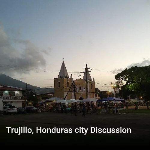 Trujillo, Honduras city Discussion