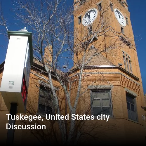 Tuskegee, United States city Discussion