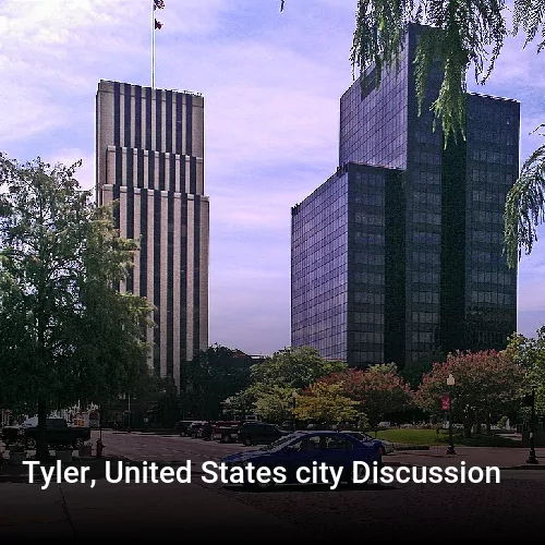 Tyler, United States city Discussion
