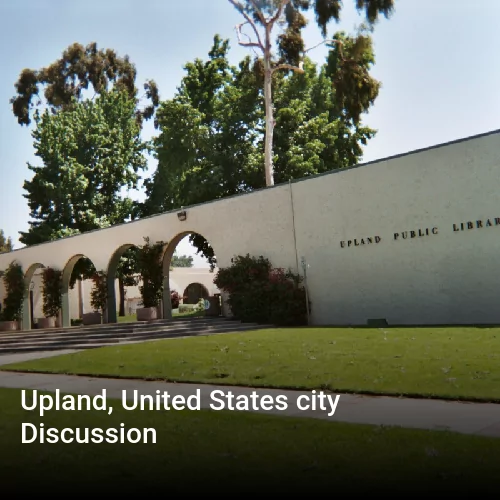 Upland, United States city Discussion