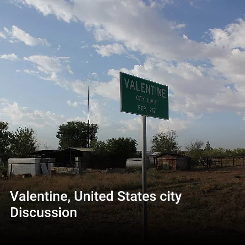 Valentine, United States city Discussion