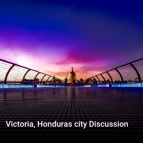 Victoria, Honduras city Discussion