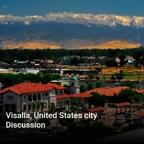 Visalia, United States city Discussion