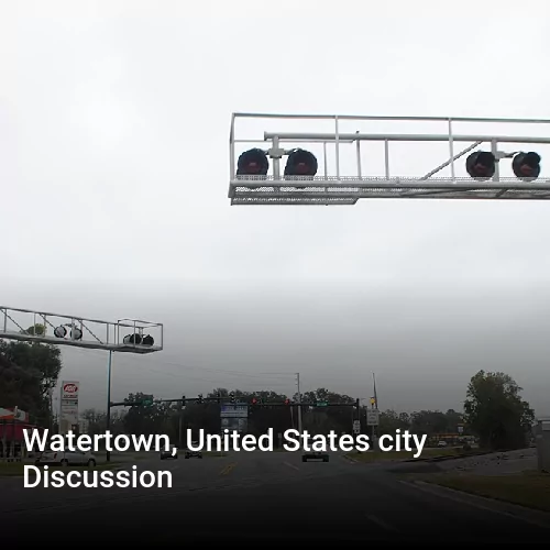 Watertown, United States city Discussion