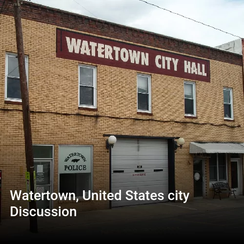 Watertown, United States city Discussion