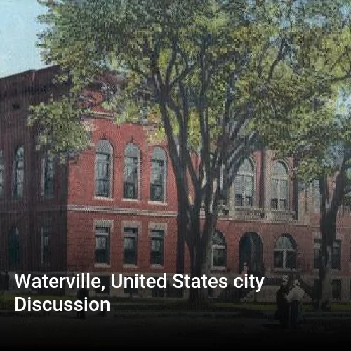 Waterville, United States city Discussion