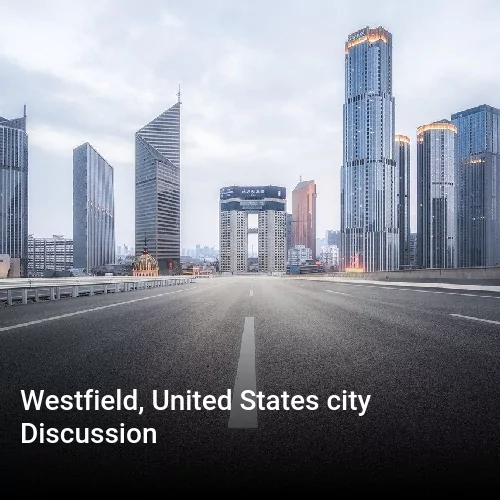 Westfield, United States city Discussion