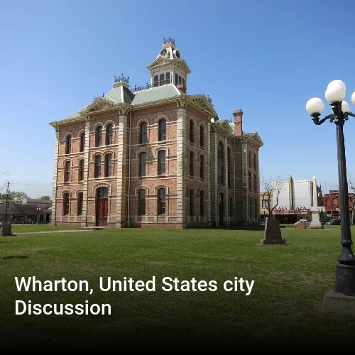 Wharton, United States city Discussion