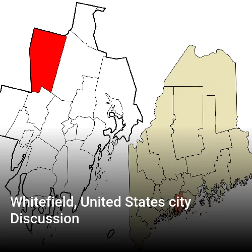 Whitefield, United States city Discussion