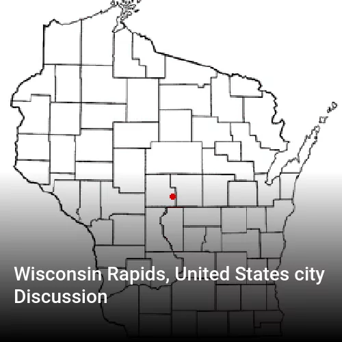 Wisconsin Rapids, United States city Discussion