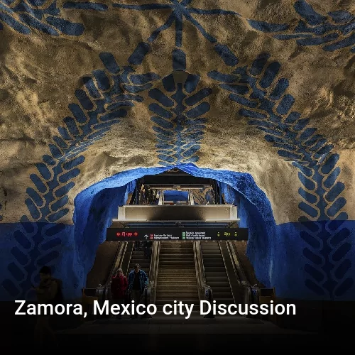 Zamora, Mexico city Discussion