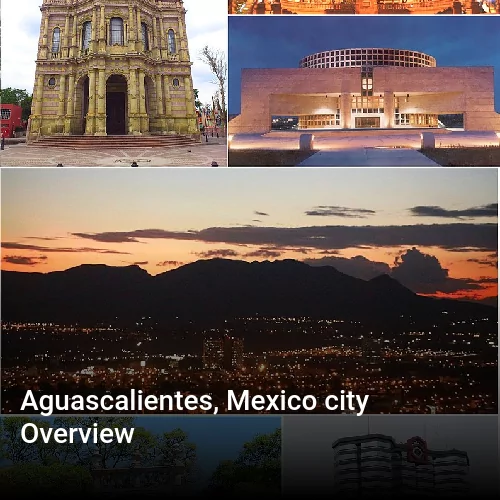 Aguascalientes, Mexico city Overview