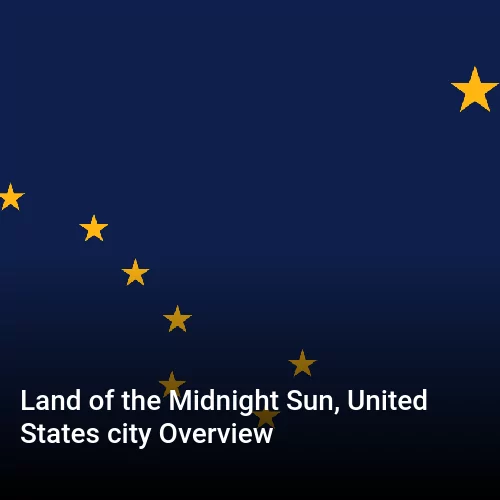 Land of the Midnight Sun, United States city Overview