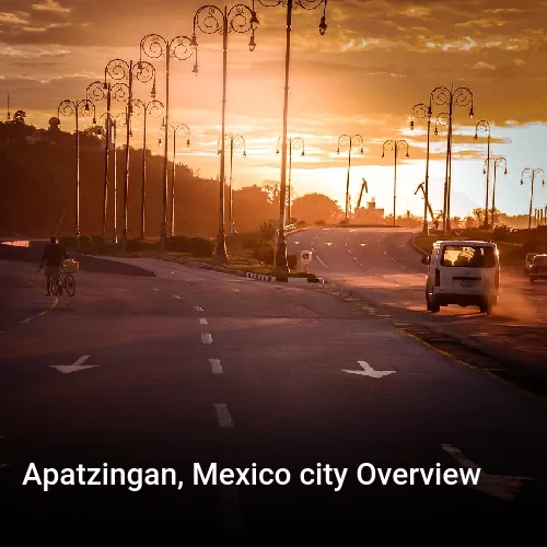 Apatzingan, Mexico city Overview