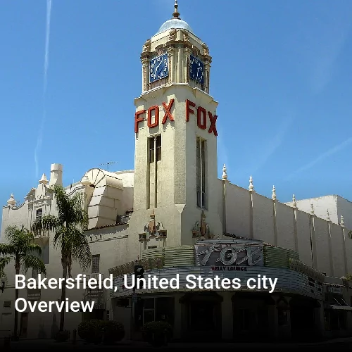 Bakersfield, United States city Overview