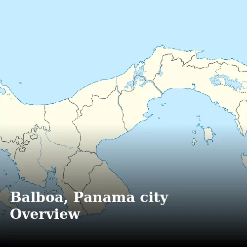 Balboa, Panama city Overview