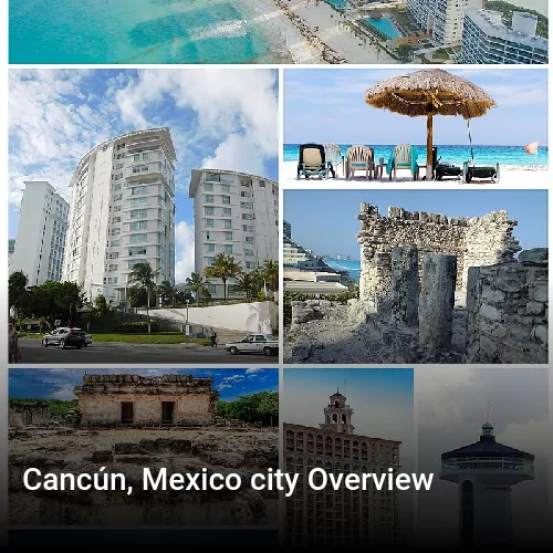 Cancún, Mexico city Overview