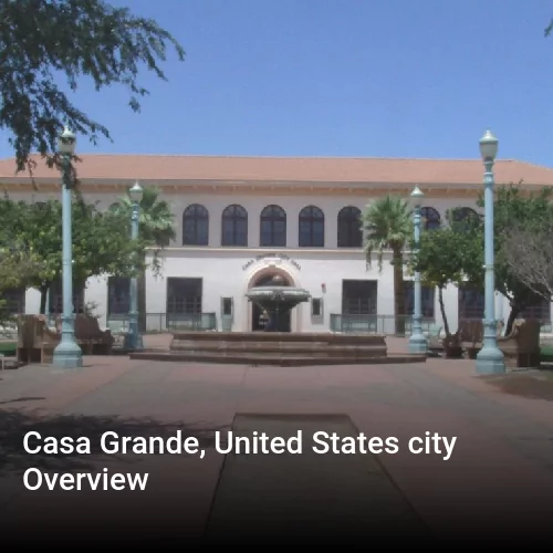 Casa Grande, United States city Overview