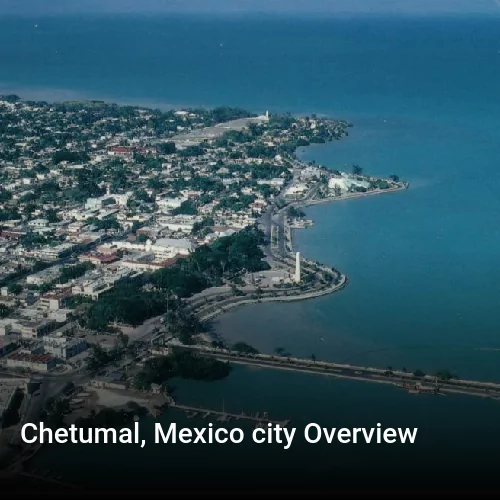 Chetumal, Mexico city Overview