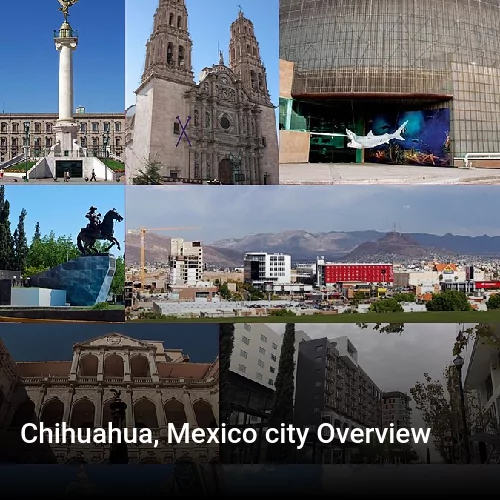 Chihuahua, Mexico city Overview